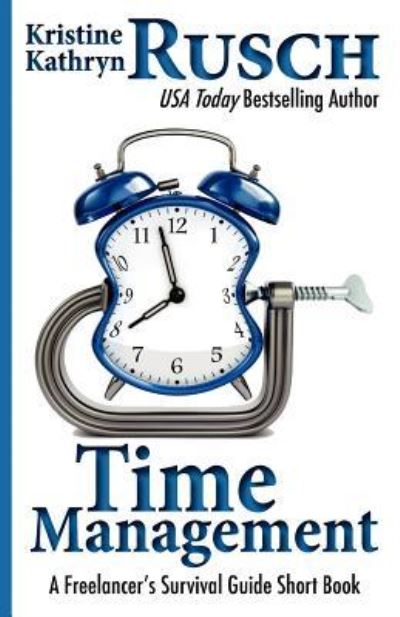 Cover for Kristine Kathryn Rusch · Time Management: a Freelancer's Survival Guide Short Book (Paperback Book) (2012)