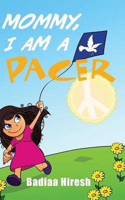 Cover for Badiaa Hiresh · Mommy, I Am a PACER (Hardcover Book) (2016)