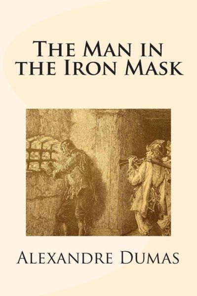 The Man in the Iron Mask - Alexandre Dumas - Livros - Createspace - 9781482333602 - 31 de janeiro de 2013