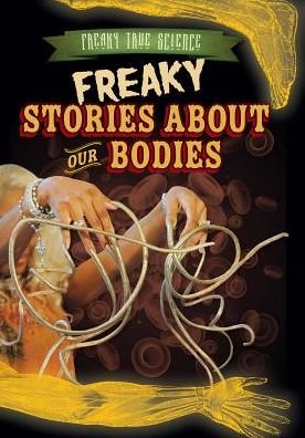 Cover for Kristen Rajczak · Freaky Stories About Our Bodies (Pocketbok) (2015)
