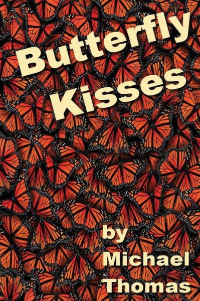 Butterfly Kisses - Michael Thomas - Książki - Createspace - 9781484016602 - 25 kwietnia 2013