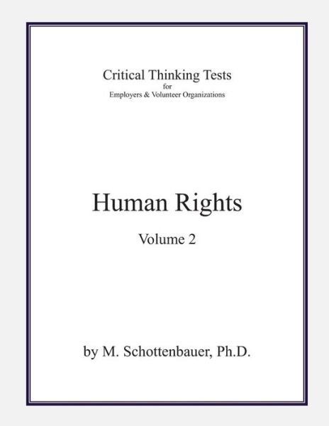 Cover for M. Schottenbauer · Critical Thinking Tests: Human Rights: Volume 2 (Critical Thinking Tests for Employers &amp; Volunteer Organizations) (Pocketbok) (2013)