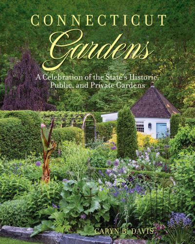 Cover for Caryn B. Davis · Connecticut Gardens: A Celebration of the State's Historic, Public, and Private Gardens (Gebundenes Buch) (2023)