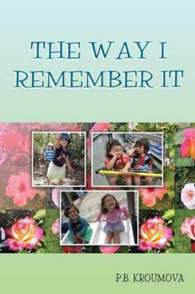 Cover for P B Kroumova · The Way I Remember It (Paperback Book) (2014)