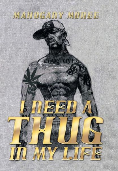 Cover for Mahogany Monee · I Need a Thug in My Life (Hardcover Book) (2014)