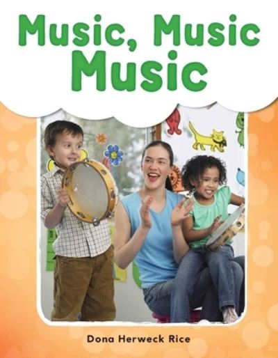 Music, Music, Music - Dona Herweck Rice - Books - Teacher Created Materials, Inc - 9781493898602 - October 3, 2018