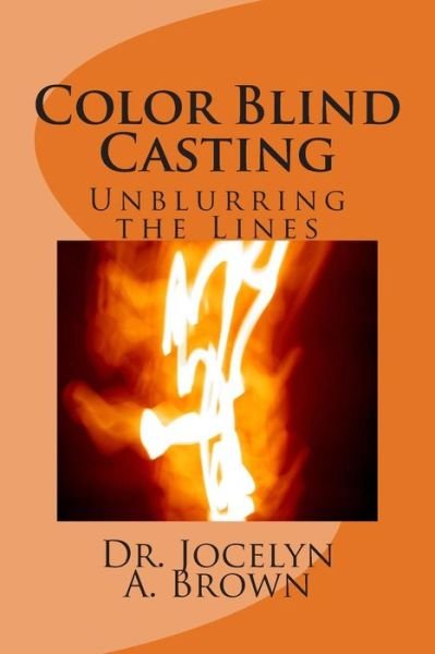 Cover for Jocelyn a Brown · Color Blind Casting: Unblurring the Lines (Paperback Bog) (2013)