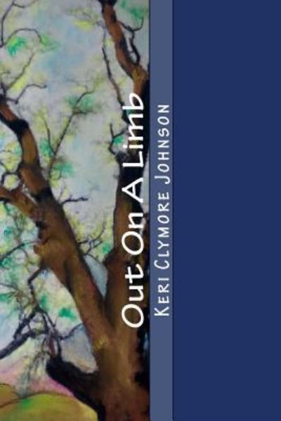 Cover for Keri Clymore Johnson · Out On A Limb A Literary Memoir (Paperback Book) (2016)