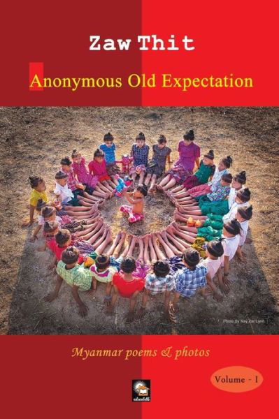 Cover for Zaw Thit · Anonymous Old Expectation: Myanmar Poems &amp; Photos (Taschenbuch) (2014)