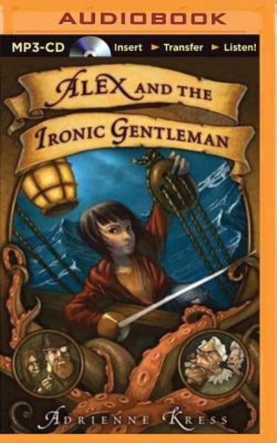 Alex and the Ironic Gentleman - Adrienne Kress - Äänikirja - Brilliance Audio - 9781501287602 - tiistai 18. elokuuta 2015