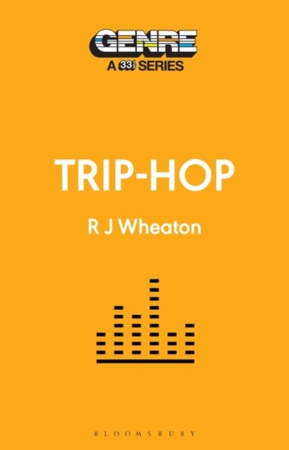 Cover for Wheaton, R.J. (Writer, Canada) · Trip-Hop - Genre: A 33 1/3 Series (Taschenbuch) (2022)