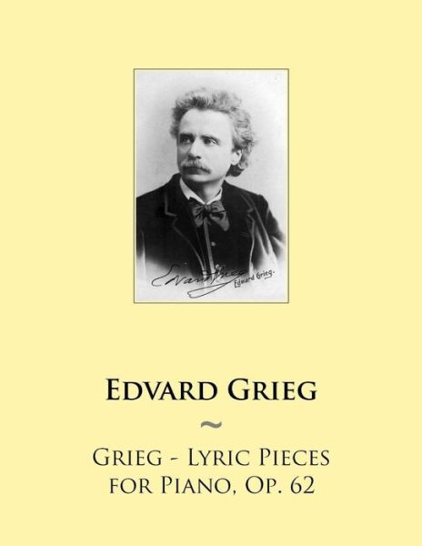 Cover for Samwise Publishing · Grieg - Lyric Pieces for Piano, Op. 62 (Samwise Music for Piano) (Volume 65) (Taschenbuch) (2014)