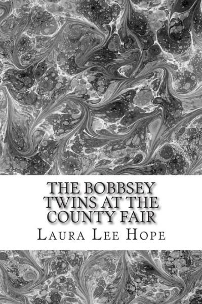 The Bobbsey Twins at the County Fair: (Laura Lee Hope Children's Classics Collection) - Laura Lee Hope - Bøger - Createspace - 9781503142602 - 7. november 2014