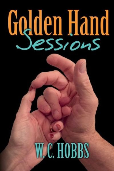 Cover for W C Hobbs · Golden Hand Sessions (Paperback Bog) (2015)