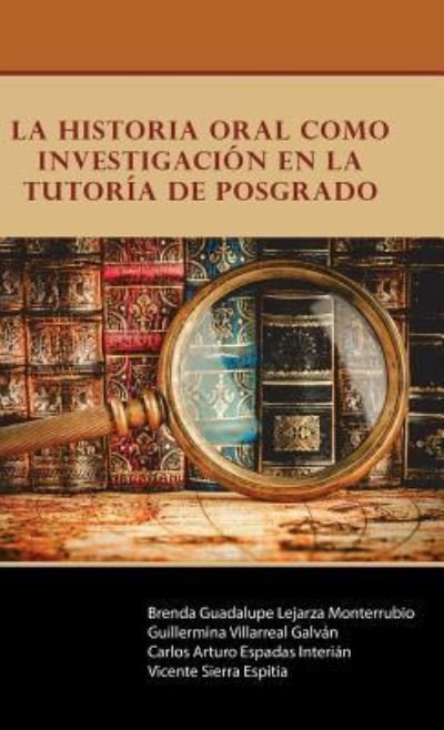 Cover for Lejarza Villarreal Espadas Sierra · La historia oral como investigacion en la Tutoria de Posgrado (Gebundenes Buch) (2017)