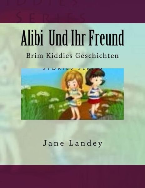 Cover for Jane Landey · Alibi Und Ihr Freund: Brim Kiddies Geschichten (Paperback Bog) (2015)