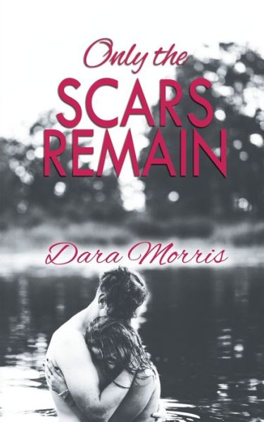 Cover for Dara Morris · Only the Scars Remain (Paperback Book) (2021)