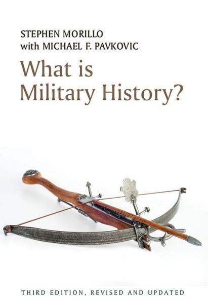 Cover for Morillo, Stephen (Wabash College,Crawfordsville) · What is Military History? - What is History? (Hardcover Book) (2011)