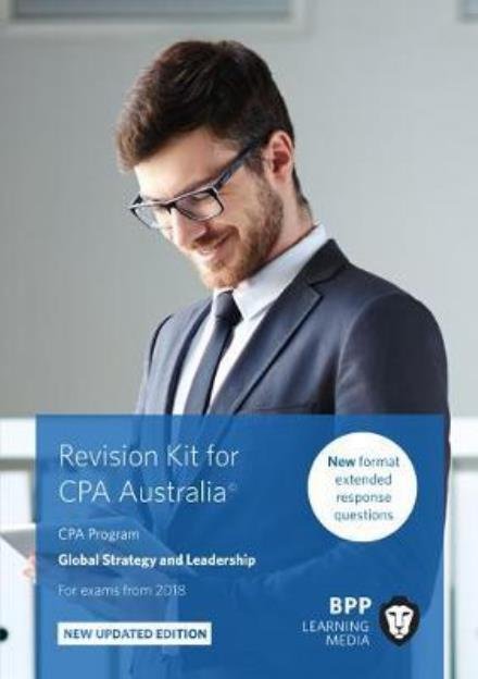 CPA Australia Global Strategy & Leadership: Revision Kit - BPP Learning Media - Books - BPP Learning Media - 9781509715602 - December 15, 2017