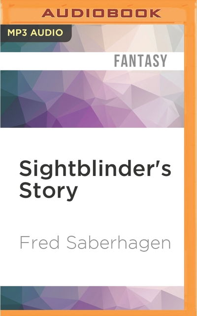 Cover for Fred Saberhagen · Sightblinder's Story (MP3-CD) (2016)