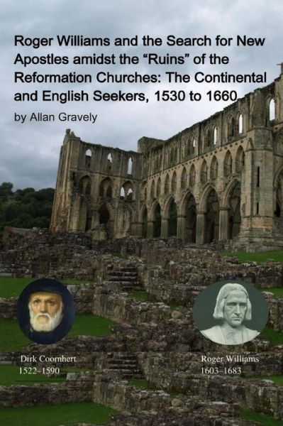 Allan Gravely · Roger Williams and the Search for New Apostles amidst the "Ruins" of the Reformation Churches (Paperback Book) (2016)