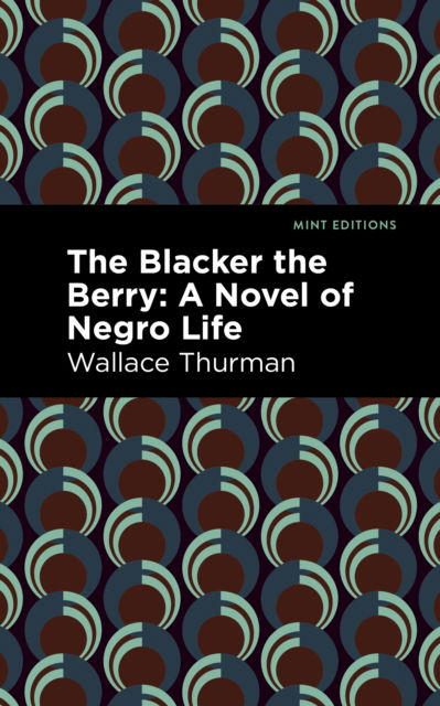 Cover for Wallace Thurman · The Blacker the Berry: A Novel of Negro Life - Mint Editions (Black Narratives) (Hardcover Book) (2022)