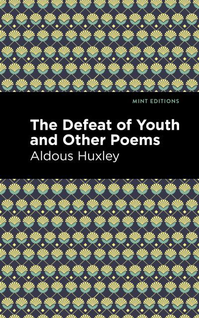 Cover for Aldous Huxley · The Defeat of Youth and Other Poems - Mint Editions (Pocketbok) (2021)