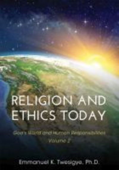 Cover for Emmanuel K. Twesigye · Religion and Ethics Today: God's World and Human Responsibilities, Volume 2 (Paperback Book) (2018)