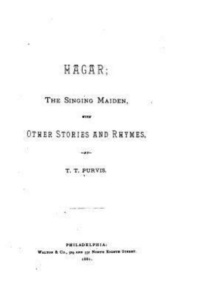 Cover for T T Purvis · Hagar, the Singing Maiden, with Other Stories and Rhymes (Paperback Book) (2016)