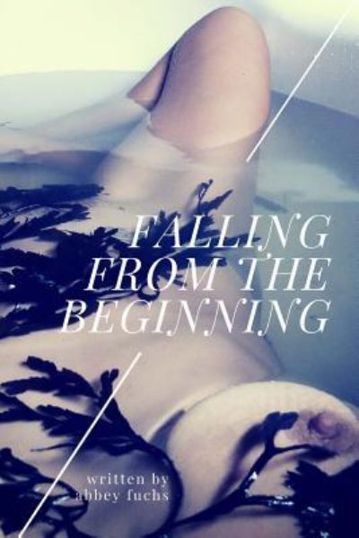 Cover for Abbey Nicholson Fuchs · Falling from the beginning (Paperback Book) (2016)