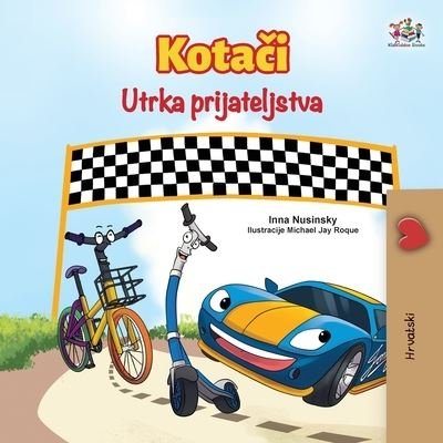 Cover for Inna Nusinsky · The Wheels The Friendship Race (Croatian Book for Kids) (Paperback Book) (2021)