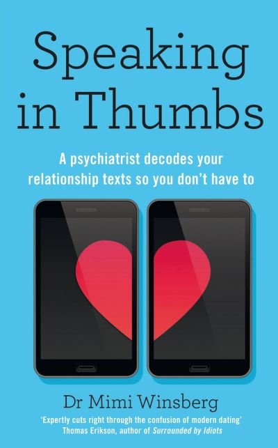 Winsberg, Mimi, BA, MD · Speaking in Thumbs: A Psychiatrist Decodes Your Relationship Texts So You Don’t Have To (Hardcover Book) (2022)