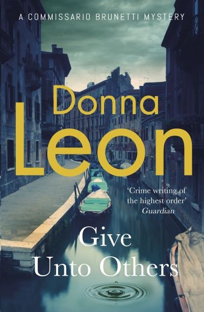 Cover for Donna Leon · Give Unto Others - A Commissario Brunetti Mystery (Inbunden Bok) (2022)