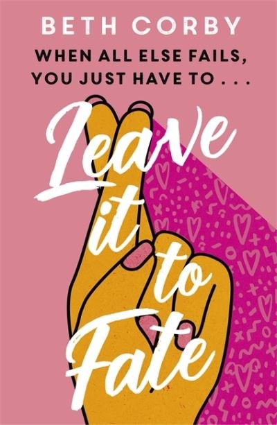 Cover for Beth Corby · Leave It to Fate: Another brilliantly funny, uplifting romcom from the author of WHERE THERE'S A WILL (Paperback Bog) (2021)