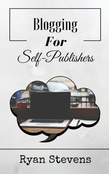 Cover for Ryan Stevens · Blogging For Self-Publishers (Paperback Bog) (2016)