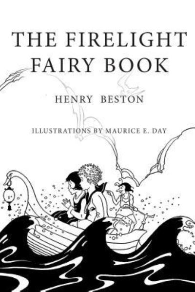 The Firelight Fairy Book - Henry Beston - Books - Createspace Independent Publishing Platf - 9781530207602 - February 23, 2016