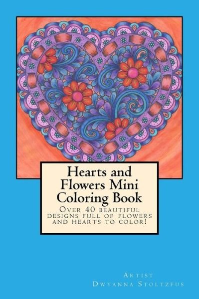 Cover for Dwyanna Stoltzfus · Hearts and Flowers Mini Coloring Book (Paperback Bog) (2016)