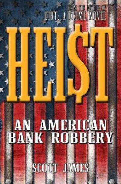 Cover for Scott James · Heist An American Bank Robbery (Paperback Book) (2016)