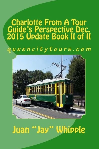 Cover for Juan &quot;jay&quot; Whipple · Charlotte From A Tour Guide's Perspective Dec. 2015 Update Book II of II (Paperback Book) (2016)