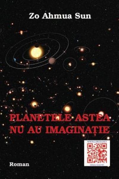 Cover for Zo Ahmua Sun · Planetele Astea NU Au Imaginatie (Pocketbok) (2016)