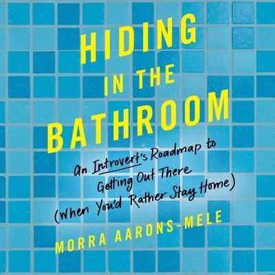 Cover for Morra Aarons-Mele · Hiding in the Bathroom Lib/E (CD) (2017)