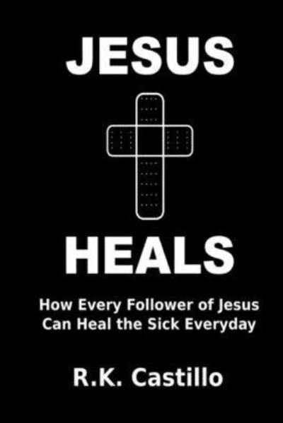 Cover for R K Castillo · Jesus Heals (Paperback Book) (2016)
