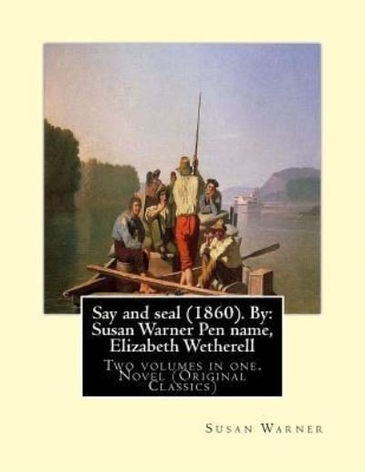 Cover for Executive Director Curator Susan Warner · Say and seal (1860). By (Paperback Book) (2016)