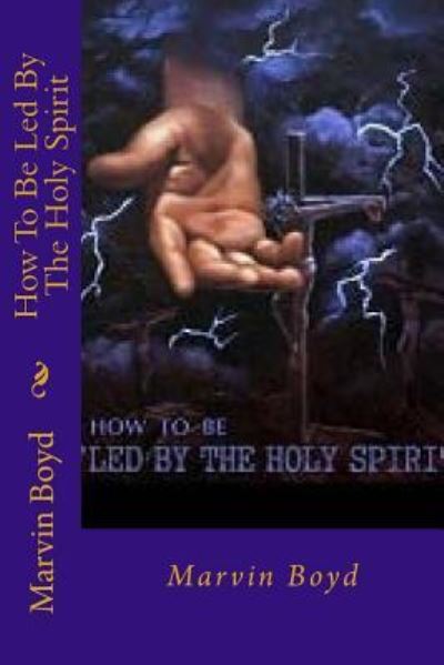 Cover for Marvin Boyd · &quot;How To Be Led By the Holy Spirit&quot; (Paperback Book) (2018)