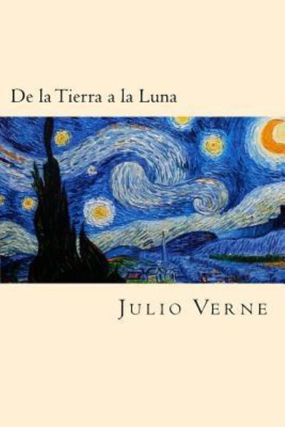 De La Tierra a La Luna - Julio Verne - Książki - Createspace Independent Publishing Platf - 9781539866602 - 1 listopada 2016