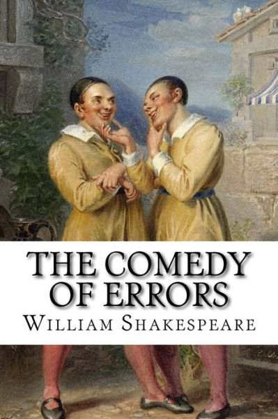The Comedy of Errors William Shakespeare - William Shakespeare - Livros - Createspace Independent Publishing Platf - 9781542372602 - 5 de janeiro de 2017