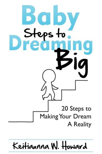 Cover for Keitiaunna W Howard · Baby Steps to Dreaming Big (Paperback Book) (2017)