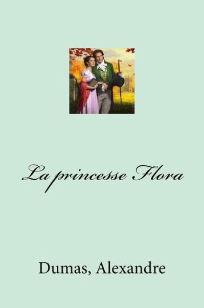 Cover for Dumas Alexandre · La princesse Flora (Taschenbuch) (2017)