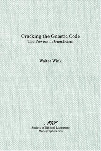 Cover for Walter Wink · Cracking the Gnostic Code: the Powers of Gnosticism (Society of Biblical Literature Monograph Series) (Pocketbok) (1993)