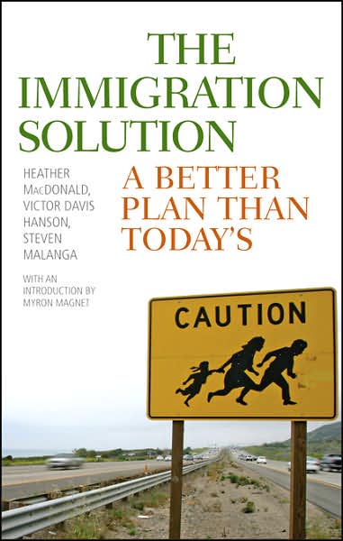 Cover for Heather MacDonald · The Immigration Solution: A Better Plan Than Today's (Hardcover Book) (2007)